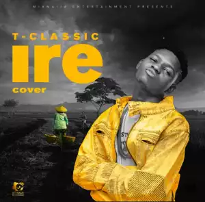 T Classic - IRE (An Adekunle Gold Cover)